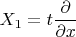 $X_1=t\dfrac{\partial}{\partial x}$