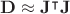 $ \mathbf{D} \approx \mathbf{J}^\intercal \mathbf{J} $