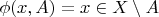 $\phi(x,A)=x\in X\setminus A$