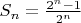 $\[{S_n} = \frac{{{2^n} - 1}}{{{2^n}}}\]$