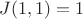 $J(1,1)=1$