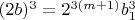 $(2b)^3 =2^{3(m+ 1)}b_1^3$