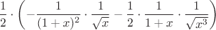 $$
\frac{1}{2} \cdot \left(
-
\frac{1}{(1+x)^2} \cdot \frac{1}{\sqrt{x}} -
\frac{1}{2} \cdot
\frac{1}{1+x} \cdot
\frac{1}{\sqrt{x^3}}
\right)
$$