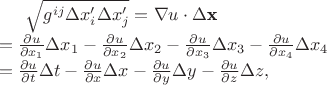 $
\begin{equation*}
	\sqrt{g^{ij}\Delta x'_i\Delta x'_j}=\nabla u\cdot \Delta \textbf{x} \\ = \frac{\partial u}{\partial x_1}\Delta x_1 - \frac{\partial u}{\partial x_2}\Delta x_2 - \frac{\partial u}{\partial x_3}\Delta x_3 - \frac{\partial u}{\partial x_4}\Delta x_4 \\ = \frac{\partial u}{\partial t}\Delta t - \frac{\partial u}{\partial x}\Delta x - \frac{\partial u}{\partial y}\Delta y - \frac{\partial u}{\partial z}\Delta z,
\end{equation*}
$