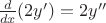 $\frac{d}{dx} (2y')=2y''$