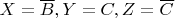 $X = \overline B, Y = C, Z = \overline C$