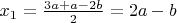 $x_1=\frac{3a+a-2b}{2}=2a-b$