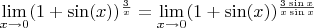 $\lim\limits_{x \to 0 } (1+\sin(x))^{\frac{3}{x}}=\lim\limits_{x \to 0 } (1+\sin(x))^{\frac{3\sin x}{x\sin x}}$