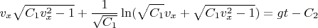 $$v_x\sqrt{C_1v_x^2-1}+\frac 1{\sqrt{C_1}}\ln(\sqrt{C_1}v_x+\sqrt{C_1v_x^2-1})=gt-C_2$$