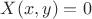 $X(x,y)=0$