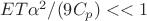 $ET \alpha^2/(9 C_p)<<1$