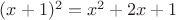 $(x+1)^2=x^2+2x+1$ $(x+1)^2=x^2+2x+1$