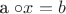 a \circ x =b