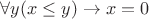 \(\forall y(x\leq y)\to x=0\)