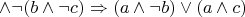 $\wedge \neg(b \wedge \neg c)\Rightarrow (a \wedge \neg b) \vee (a \wedge c)$