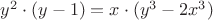 $y^2\cdot (y-1)=x\cdot (y^3-2x^3)$ $y^2\cdot (y-1)=x\cdot (y^3-2x^3)$