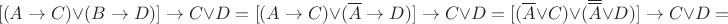 $$[(A \to C) \vee (B \to D)] \to C \vee D = [(A \to C) \vee (\overline{A} \to D)] \to C \vee D = [(\overline{A} \vee C) \vee (\overline{\overline{A}} \vee D)] \to C \vee D=$$
