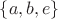 $\{a, b, e\}$