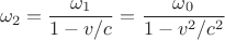 $$\omega_2 =  \frac{\omega_1}{1 - v/c} = \frac{\omega_0}{1 - v^2/c^2} $$
