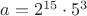 $a=2^{15}\cdot5^3$