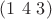 $(1 \ 4 \ 3)$