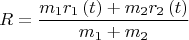 $$R = \frac{{{m_1}{r_1}\left( t \right) + {m_2}{r_2}\left( t \right)}}{{{m_1} + {m_2}}}$$