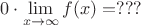 $0\cdot\lim\limits_{x\to\infty}f(x)=???$