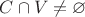$C\cap V\neq\varnothing$ $C\cap V\neq\varnothing$