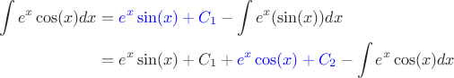 $$
\begin{align} \int e^x\cos(x)dx & =  \textcolor{blue} {e^x\sin(x) + C_1} - \int e^x(\sin(x)) dx  \\
&  = e^x\sin(x) + C_1 + \textcolor{blue}{e^x\cos(x)  + C_2} - \int e^x \cos(x)  dx  \\
\end{align}$$