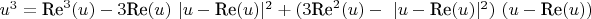 $u^3 = \text{Re}^3(u) - 3 \text{Re}(u)~| u - \text{Re}(u) |^2 + (3 \text{Re}^2 (u) -~| u - \text{Re}(u) |^2)~(u - \text{Re}(u))$