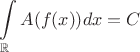 $$
\int\limits_{\mathbb{R}}{A(f(x))}{dx} = C
$$