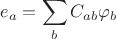 $$e_a=\sum_b C_{ab}\varphi_b$$