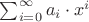$\sum_{i=0}^{\infty} a_i\cdot x^i$