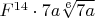$F^{14}\cdot 7a\sqrt[6]{7a}$