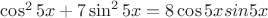 ${\cos^25x+7\sin^25x=8\cos5xsin5x}$