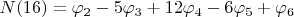$N(16)=\varphi_2-5\varphi_3+12\varphi_4-6\varphi_5+\varphi_6$