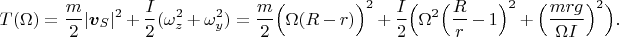 $$T(\Omega)=\frac{m}{2}|\boldsymbol v_S|^2+\frac{I}{2}(\omega_z^2+\omega_y^2)=\frac{m}{2}\Big(\Omega(R-r)\Big)^2+
\frac{I}{2}\Big(\Omega^2\Big(\frac{R}{r}-1\Big)^2+\Big(\frac{mrg}{\Omega I}\Big)^2\Big).$$