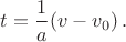 $t=\dfrac{1}{a}(v-v_0) \, .$