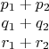 $\begin{matrix} p_1+p_2 \\ q_1+q_2 \\ r_1+r_2 \end{matrix}$