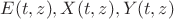 $E(t,z), X(t,z), Y(t,z)$