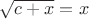 $\sqrt{c+x}=x$
