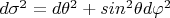 $d \sigma^2=d \theta^2+sin^2 \theta d \varphi^2$