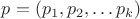 $p = (p_1, p_2, \dots p_k)$