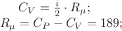 $C_{V}=\frac{i}{2}\cdot R_{\mu }; \\
R_{\mu }=C_{P}-C_{V}=189;$