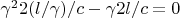 $\gamma^2 2 (l/\gamma) / c - \gamma 2 l /c = 0$