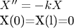 $
X''=-kX

X(0)=X(l)=0
$