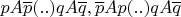 $pA\overline p(..) qA\overline q,  \overline p A p(..) qA\overline q$