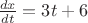 $\frac {dx} {dt} =3t+6$