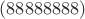 $(88888888)$