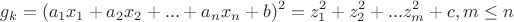 $$g_k=(a_1x_1+a_2x_2+...+a_nx_n+b)^2=z_1^2+z_2^2+...z_m^2+c, m\leq n$$